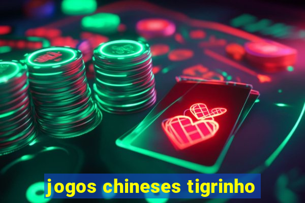 jogos chineses tigrinho